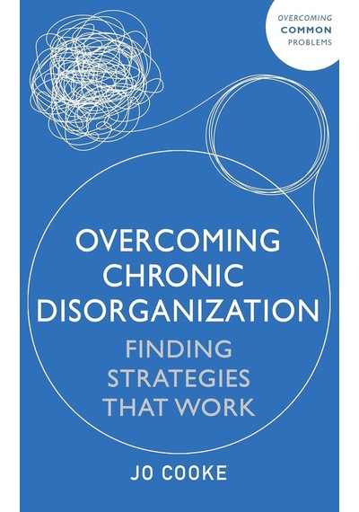 Overcoming Chronic Disorganization: Finding Strategies That Work