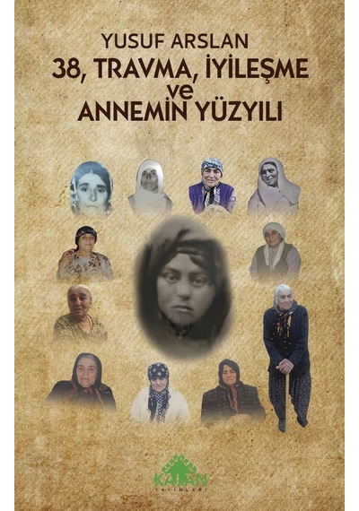 38, Travma, İyileşme Ve Annemin Yüzyılı