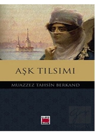 Aşk Tılsımı - Muazzez Tahsin Berkand - Elips Kitapları