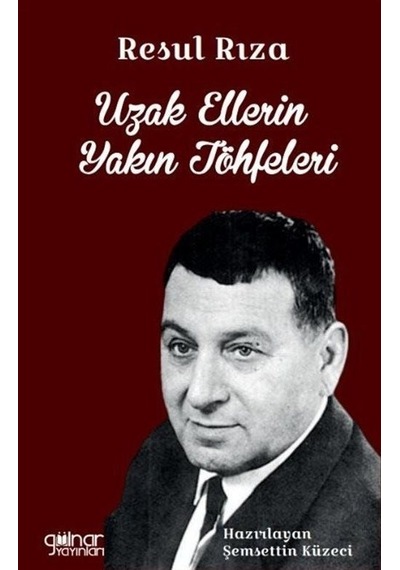 Uzak Ellerin Yakın Töhfeleri - Resul Rıza - Şemsettin Küzeci - Gülnar Yayınları