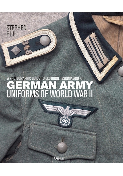 German Army Uniforms Of World War Iı: A Photographic Guide To Clothing, İnsignia And Kit