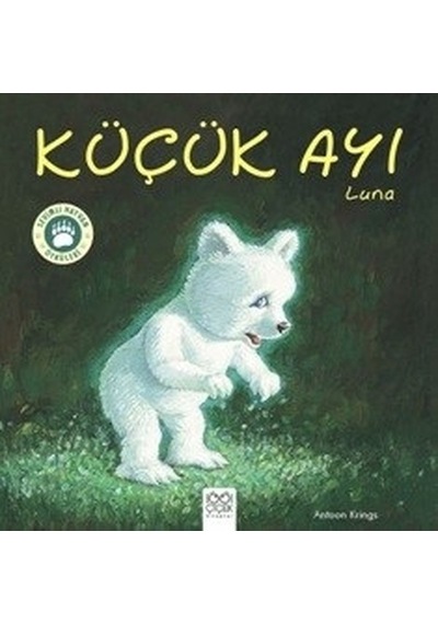 Küçük Ayı Luna-Sevimli Hayvan Öyküleri - Antoon Krings - 1001 Çiçek