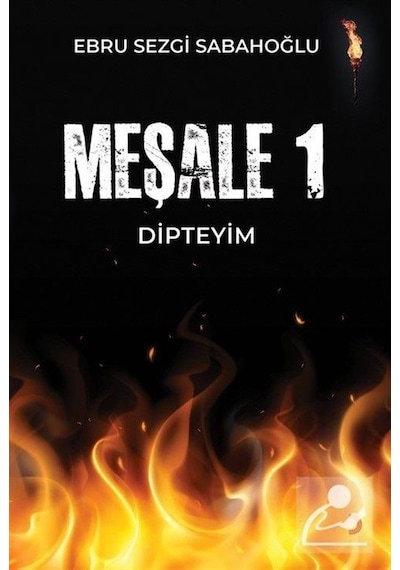 Meşale 1 / Dipteyim / Ebru Sezgi Sabahoğlu