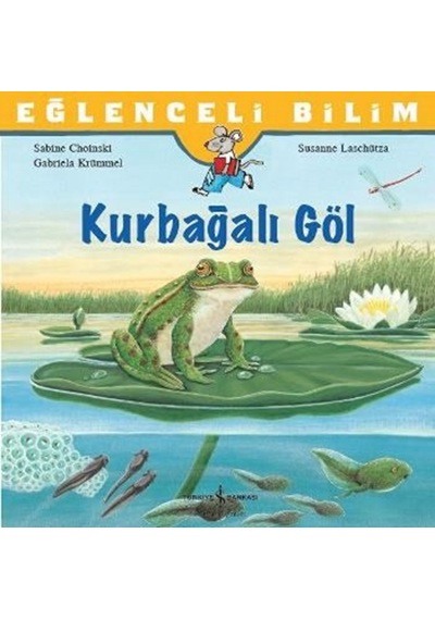 Eğlenceli Bilim - Kurbağalı Göl - Gabriela Krümmel -  Sabine Choinski - İş Bankası Kültür Yayınları