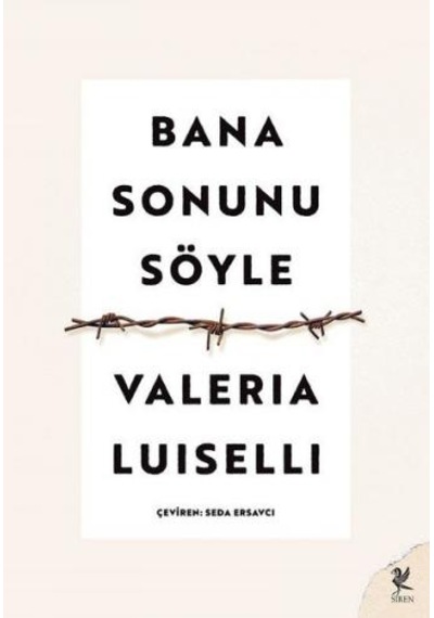 Bana Sonunu Söyle - Valeria Luiselli - Siren Yayınları