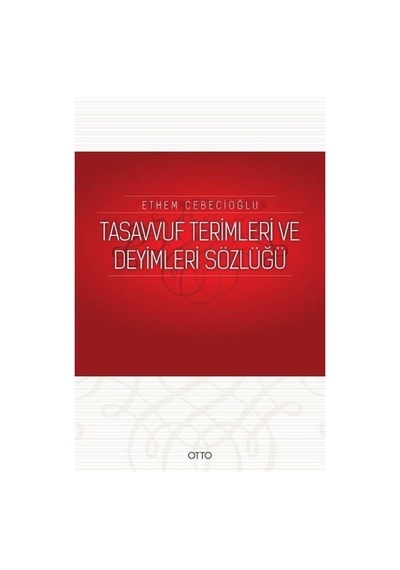 Tasavvuf Terimleri ve Deyimleri Sözlüğü - Ethem Cebecioğlu - Otto