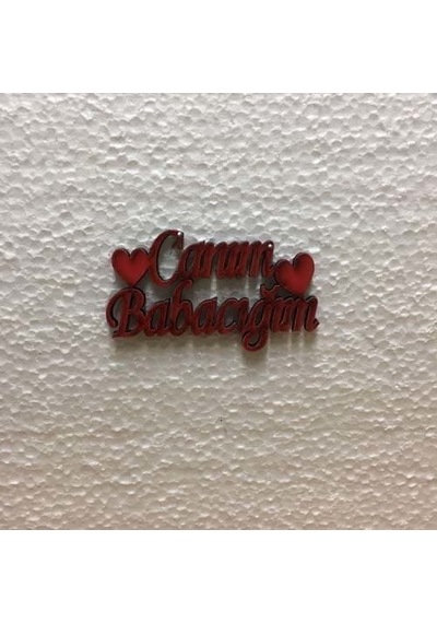 Canım Babacığım Ahşap Yazı