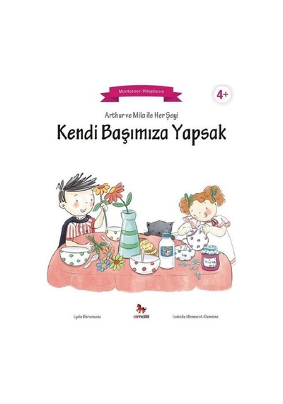 Arthur ve Mila ile Her Şeyi Kendi Başımıza Yapsak-Montessori Kitaplarım - Lydie Barusseau - Almidilli
