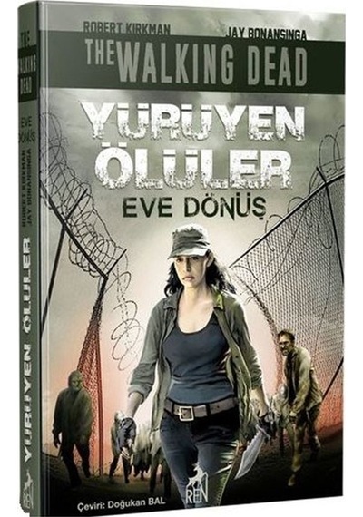 Yürüyen Ölüler: Eve Dönüş - Jay Bonansinga - Ren Kitap