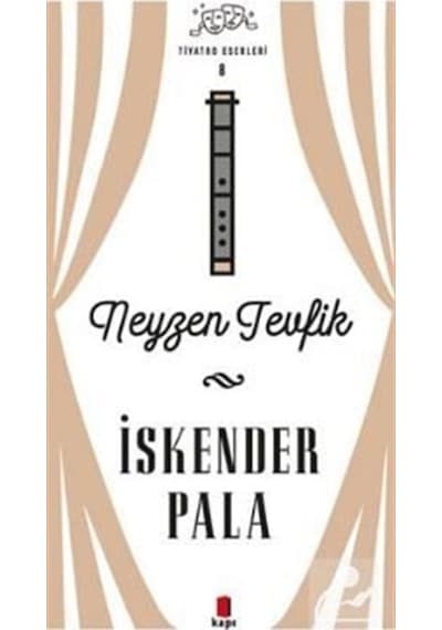Neyzen Tevfik - Tiyatro Eserleri 8 - İskender Pala - Kapı Yayınları