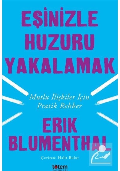 Eşinizle Huzuru Yakalamak-Mutlu İlişkiler İçin Pratik Rehber - Erik Blumenthal - Totem