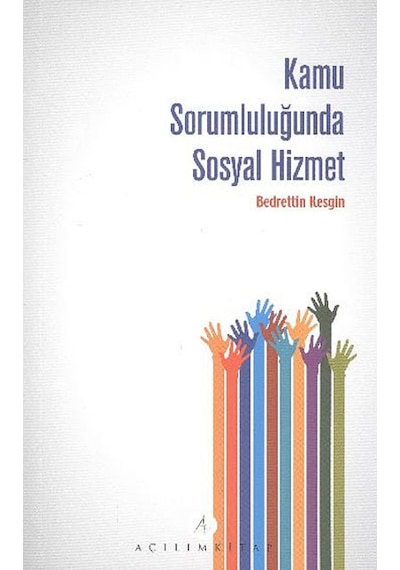 Kamu Sorumluluğunda Sosyal Hizmet - Bedrettin Kesgin - Açılım Kitap
