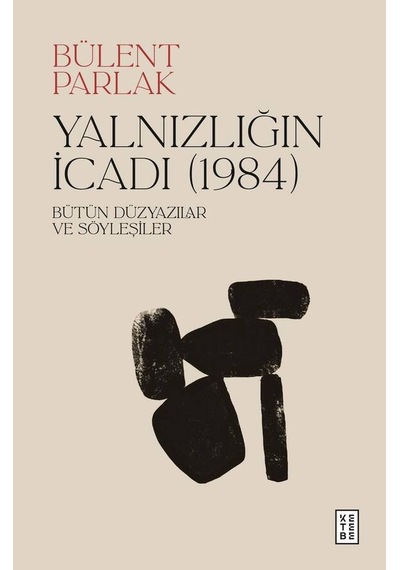 Ketebe Bülent Parlak Yalnızlığın İcadı 1984
