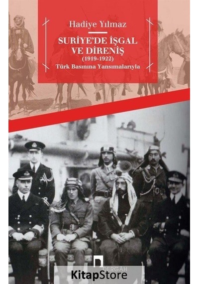 Suriyede İşgal ve Direniş 1919-1922 - Hadiye Yılmaz - Dergah Yayınları