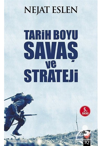 Tarih Boyu Savaş ve Strateji - Nejat Eslen - IQ Kültür Sanat Yayıncılık