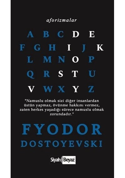 Aforizmalar-Fyodor Mihayloviç Dostoyevski - Fyodor Mihayloviç Dostoyevski - Siyah Beyaz