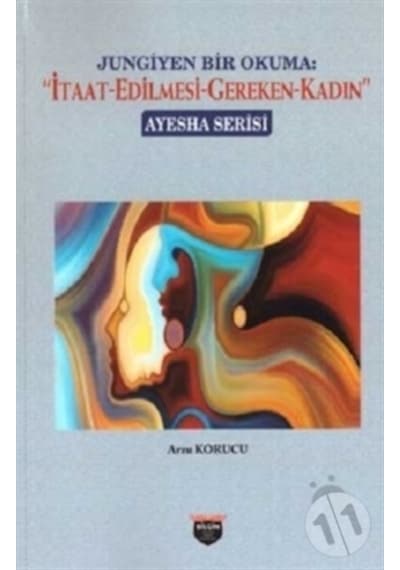 Jungiyen Bir Okuma: İtaat Edilmesi Gereken Kadın - Arzu Korucu - Bilgin Kültür Sanat