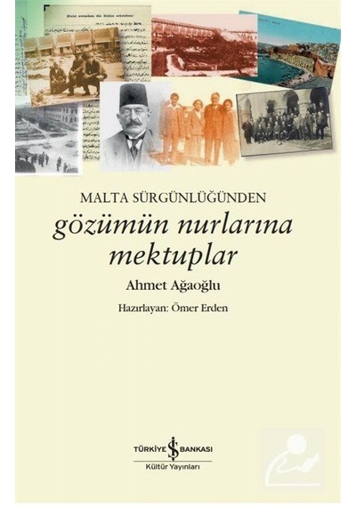 Malta Sürgünlüğünden - Gözümün Nurlarına Mektuplar - Ahmet Ağa .