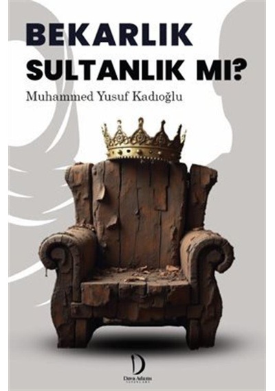 Bekarlık Sultanlık Mı / Muhammed Yusuf Kadıoğlu