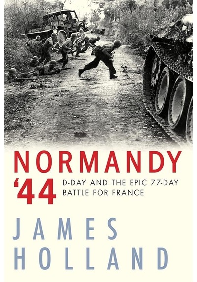 Normandy '44 D-day And The Battle For France : A New History