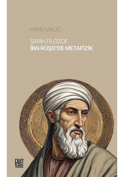 Şarih Filozof İbn Rüşd'de Metafizik / Haris Macic