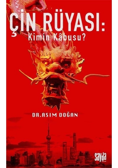 Çin Rüyası: Kimin Kabusu? - Asım Doğan - Sayda Yayıncılık