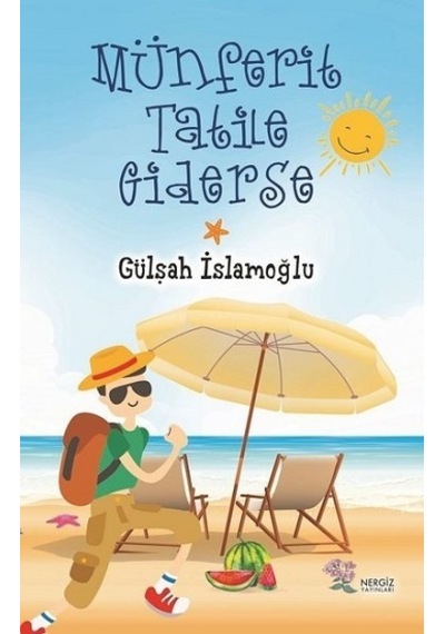 Münferit Tatile Giderse - Gülşah İslamoğlu - Nergiz Yayınları