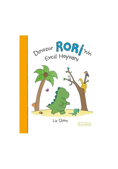 Dinozor Rorinin Evcil Hayvanı - Liz Climo - Ketebe