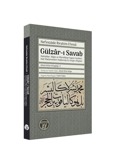 Gülzar-ı Savab: Hattatlar Kağıt ve Mürekkep Yapım Usulleri Hat Malzemeleri Hakkında En Doğru Bilgi - Nefeszade İbrahim Efendi - Büyüyenay Yayınları