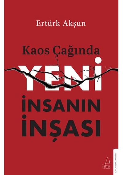 Kaos Çağında Yeni İnsanın İnşası