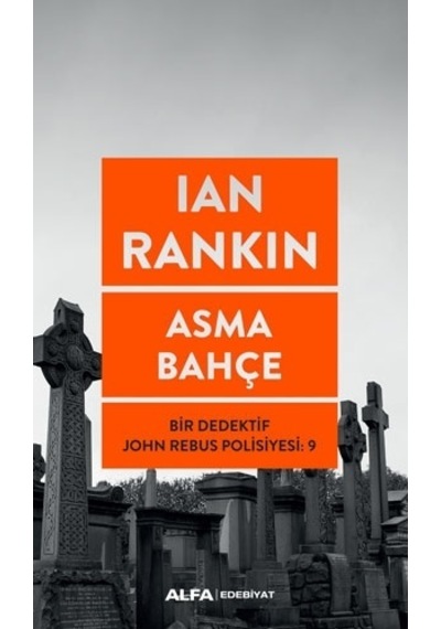 Asma Bahçe - Bir Dedektif John Rebus Polisiyesi 9 - Ian Rankin - Alfa Yayıncılık