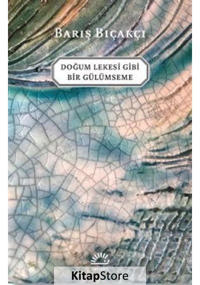 Kitapstore Doğum Lekesi Gibi Bir Gülümseme / Barış Bıçakçı