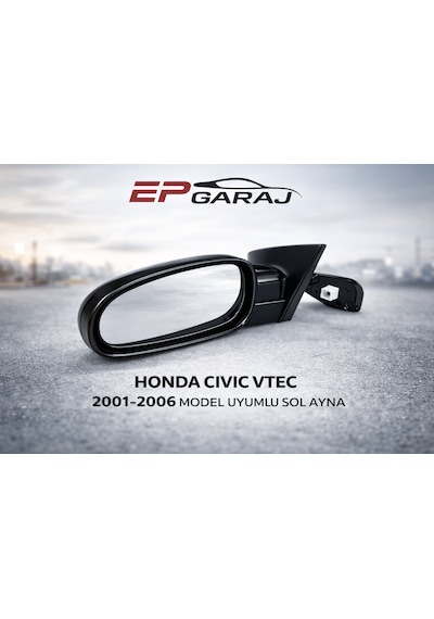 Honda Civic Vtec 2001-2006 Model Sedan Uyumlu Sol Ayna
