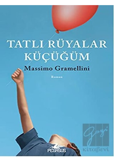 Tatlı Rüyalar Küçüğüm - Massimo Gramellini - Pegasus