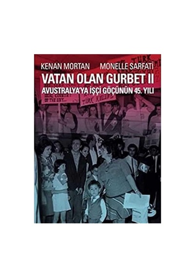 Vatan Olan Gurbet Iı Avustralya'ya İşçi Göçünün 45.yılı İlk Baskı 2014