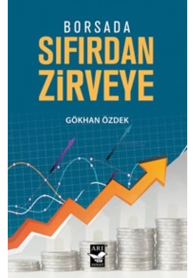 Borsada Sıfırdan Zirveye - Gökhan Özdek - Arı Sanat Yayınevi