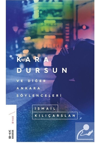 Kara Dursun ve Diğer Ankara Söylenceleri - İsmail  Kılıçarslan