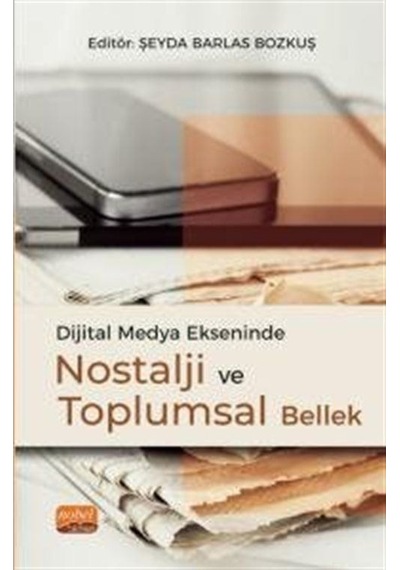 Dijital Medya Ekseninde Nostalji ve Toplumsal Bellek- Nobel Bilimsel Eserler