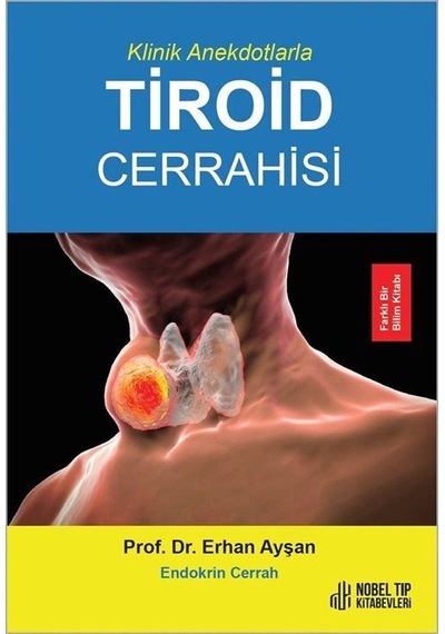 Klinik Anekdotlarla Tiroid Cerrahisi - Erhan Ayşan - Nobel Tıp Kitabevleri