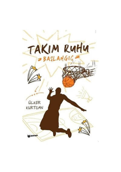 Başlangıç - Takım Ruhu - Ülker Kurtcan - Bilgiyolu Kültür Yayınları