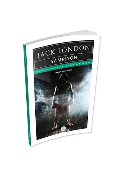 Şampiyon - Jack London - Maviçatı (dünya Klasikleri)