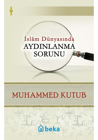 İslam Dünyasında Aydınlanma Sorunu  - Muhammed Kutub  - Beka Yayınları