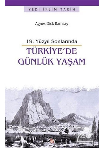 Türkiye'de Günlük Yaşam - Agnes Dick Ramsay - Say Yayınları