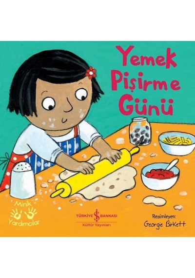 Yemek Pişirme Günü - Minik Yardımcılar- İş Bankası Kültür Yayınları