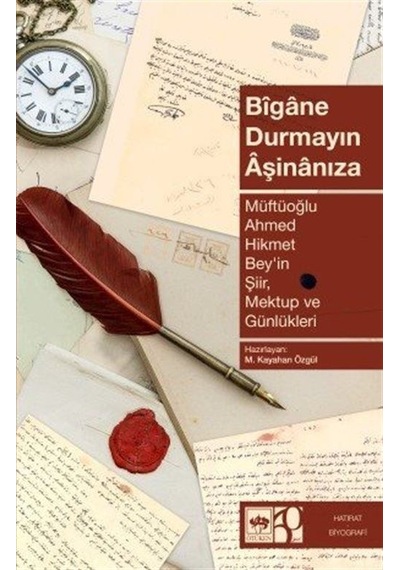Bîgane Durmayın Âşinanıza / Ahmet Hikmet Müftüoğlu