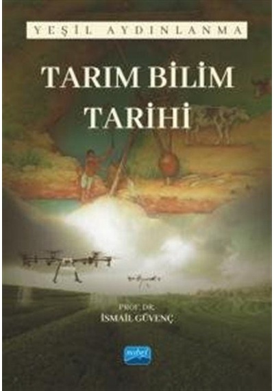Tarım Bilim Tarihi - Yeşil Aydınlanma - İsmail Güvenç - Nobel Akademik Yayıncılık