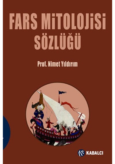 Fars Mitolojisi Sözlüğü - Nimet Yıldırım - Kabalcı Yayınevi