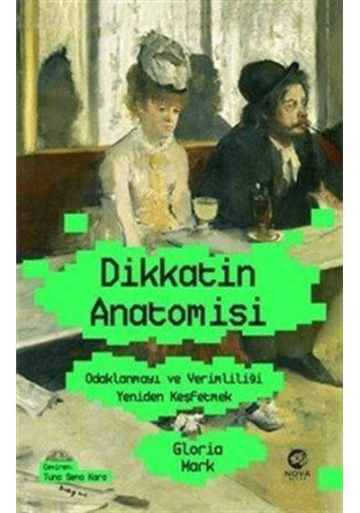Dikkatin Anatomisi: Odaklanmayı Ve Verimliliği Yeniden Keşfetm...
