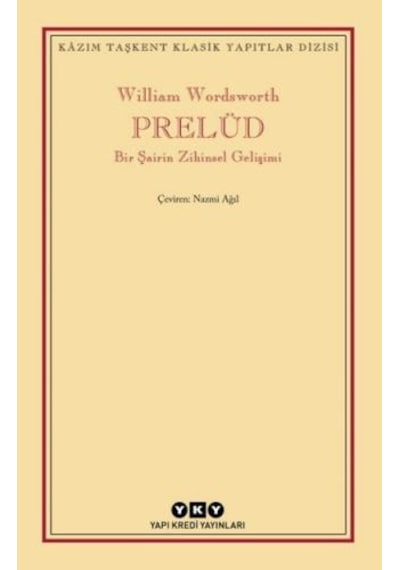 Prelüd - Bir Şairin Zihinsel Gelişimi - William Wordsworth - Yapı Kredi Yayınları