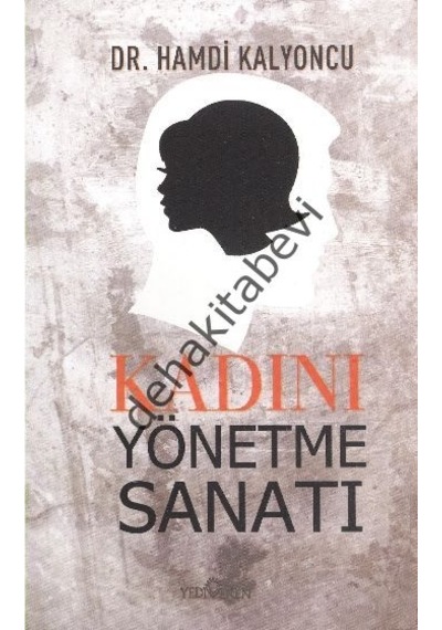 Kadını Yönetme Sanatı - Hamdi Kalyoncu - Yediveren Yayınları